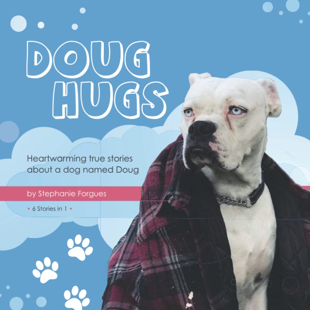 Doug Hugs: A series of heartwarming true stories about a dog named Doug
